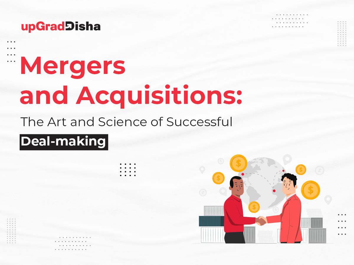 Mergers and Acquisitions: The Art and Science of Successful Deal-making