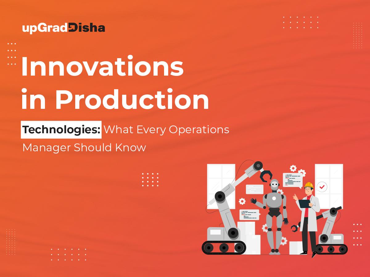 Innovations in Production Technologies: What Every Operations Manager Should Know