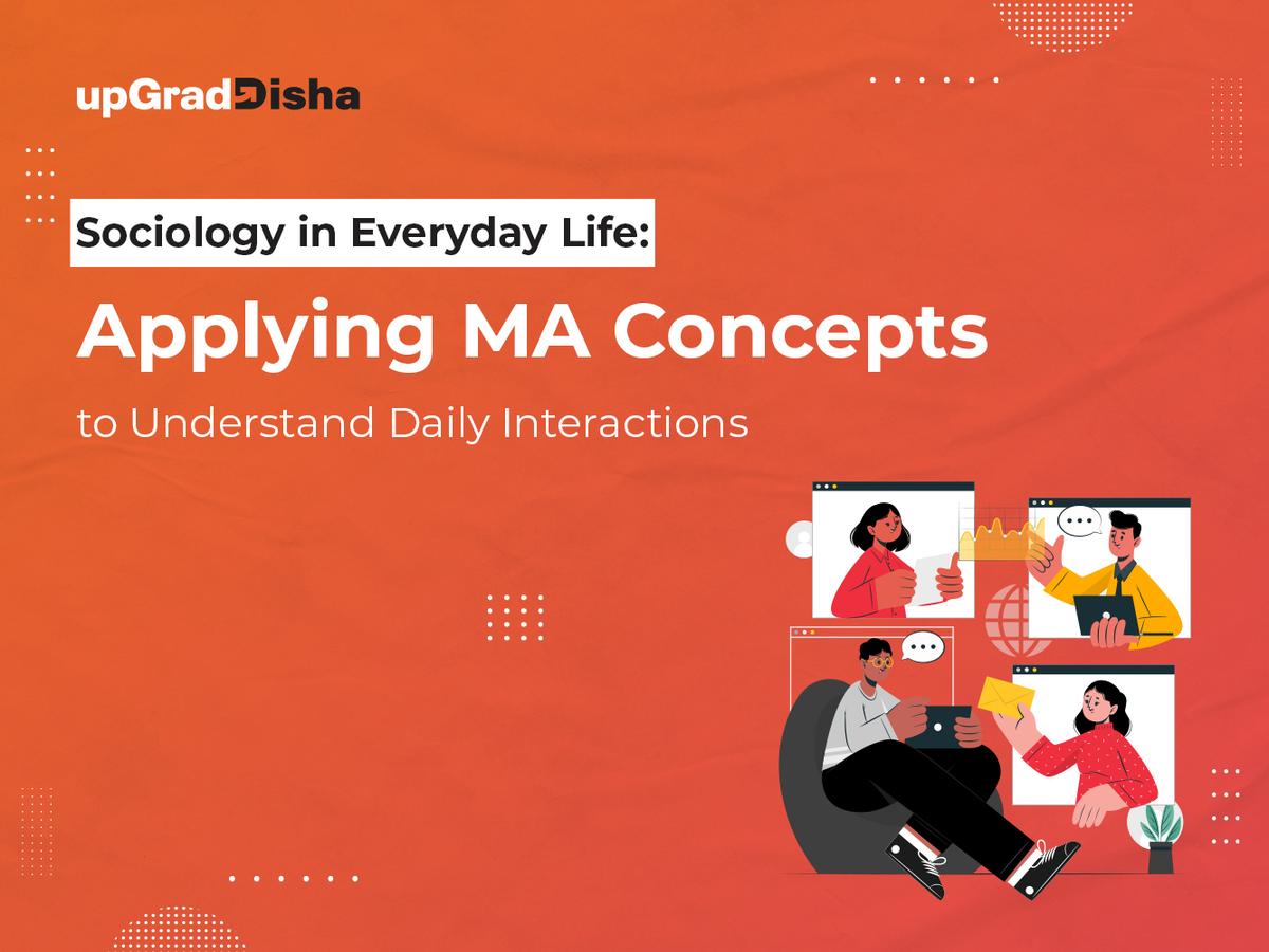 Sociology in Everyday Life: Applying MA Concepts to Understand Daily Interactions