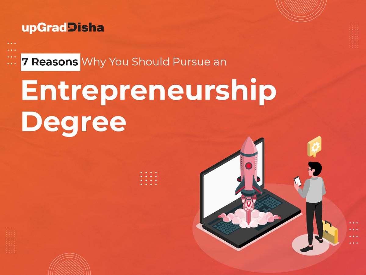 7 Reasons Why You Should Pursue an Entrepreneurship Degree