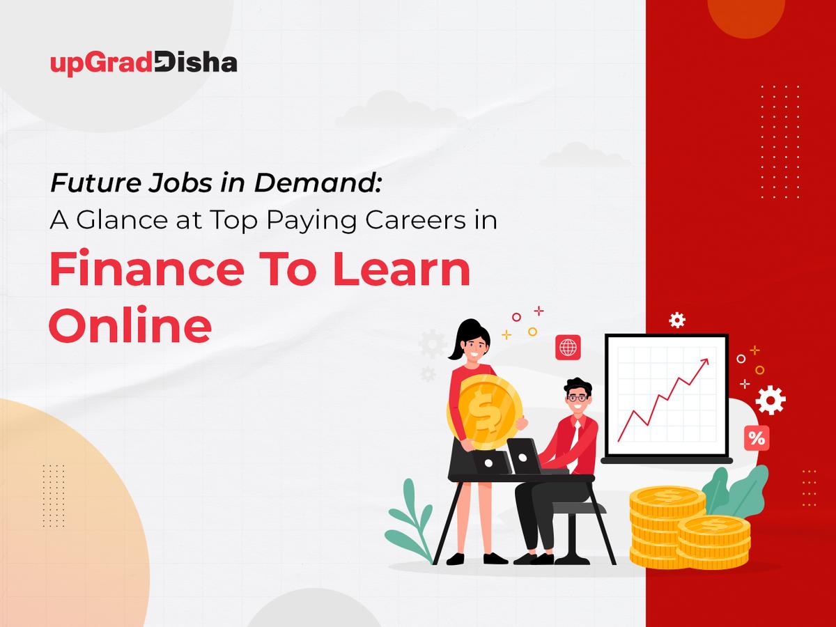 Future Jobs in Demand: A Glance at Top Paying Careers in Finance To Learn Online