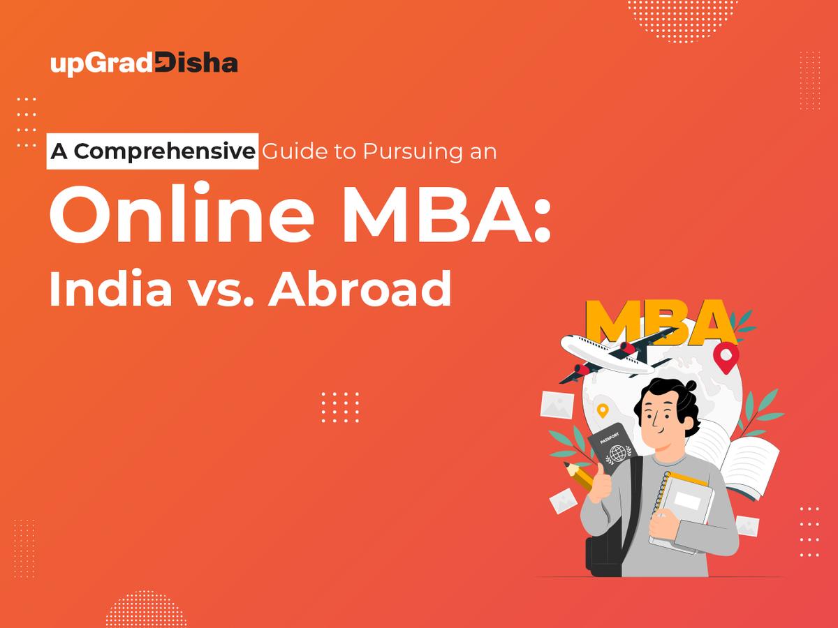 A Comprehensive Guide to Pursuing an Online MBA: India vs. Abroad