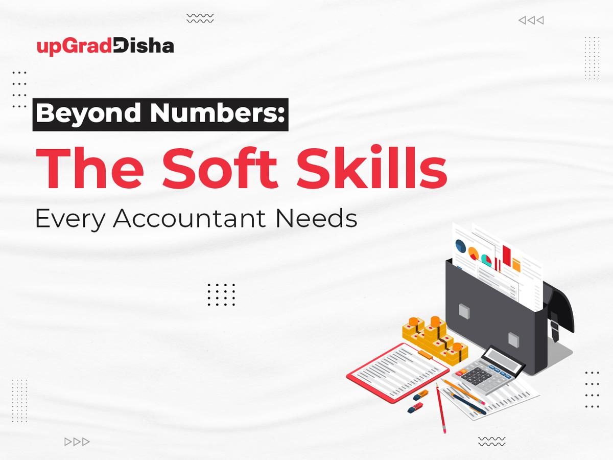 Beyond Numbers: The Soft Skills Every Accountant Needs