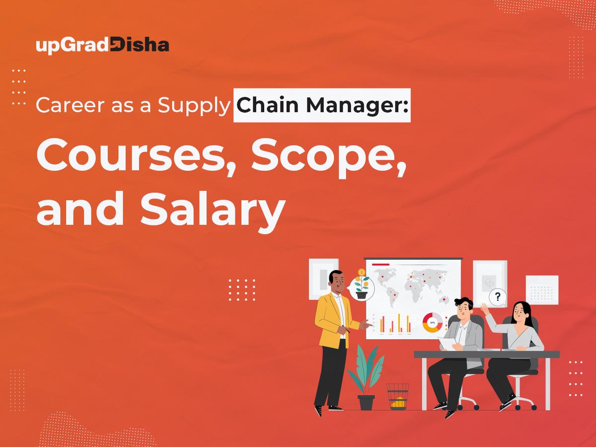 Career as a Supply Chain Manager: Courses, Scope, and Salary
