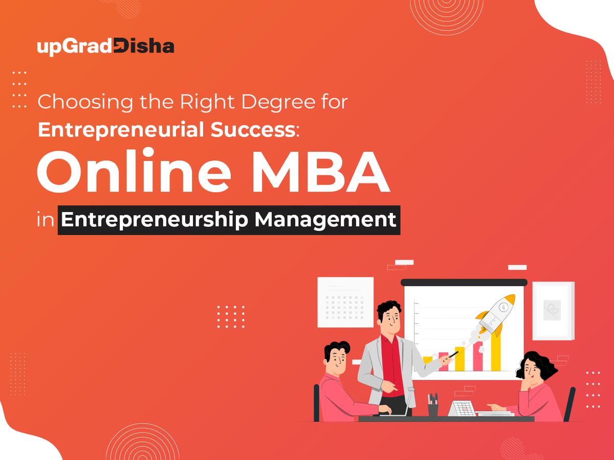 Choosing the Right Degree for Entrepreneurial Success: Online MBA in Entrepreneurship Management