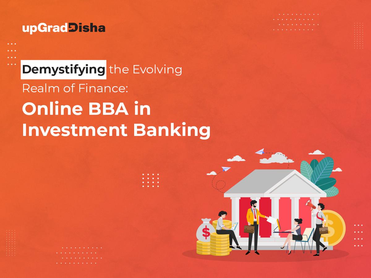 Demystifying the Evolving Realm of Finance: Online BBA in Investment Banking