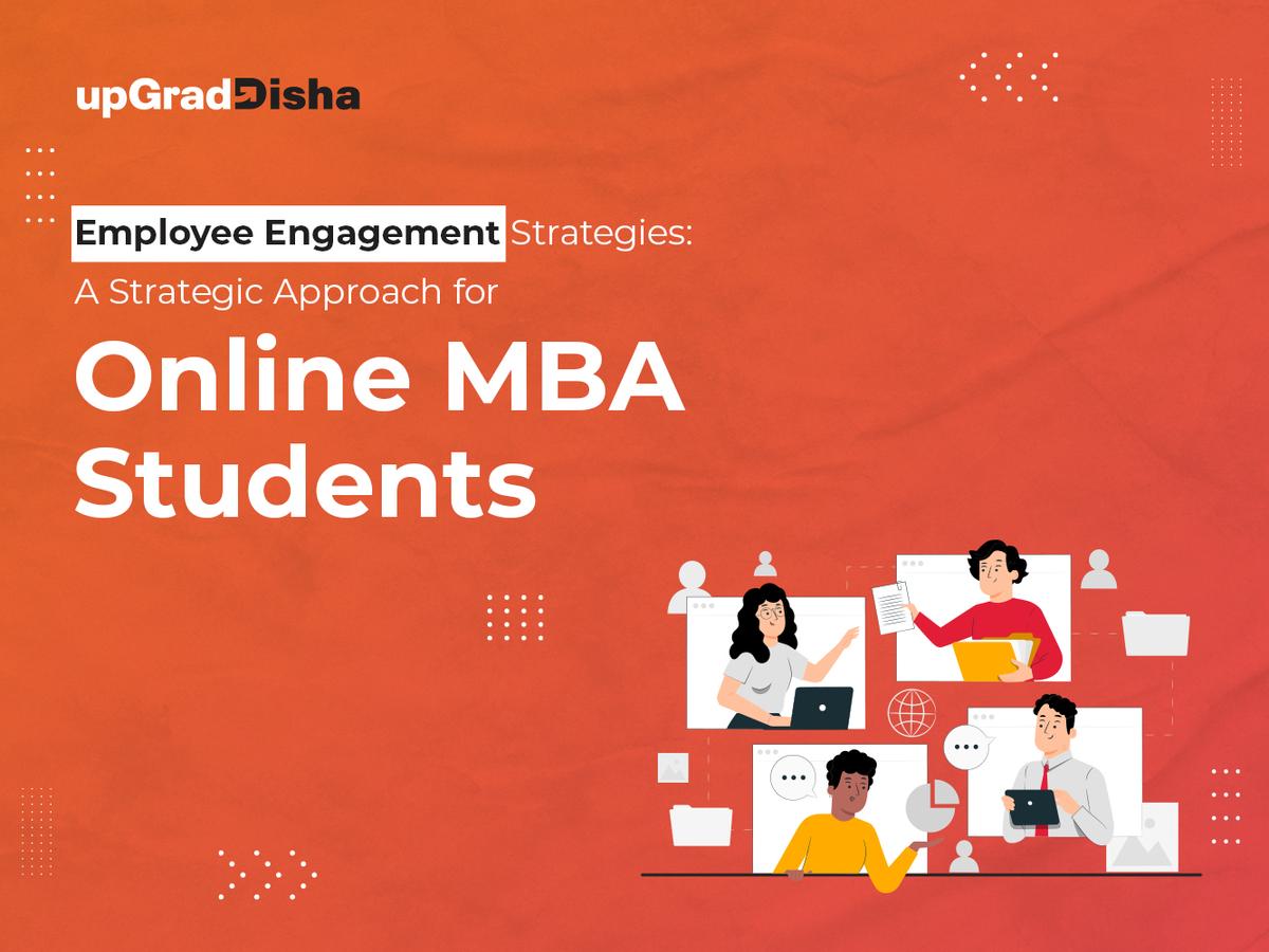 Employee Engagement Strategies: A Strategic Approach for Online MBA Students