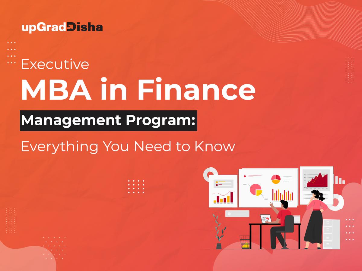 Executive MBA in Finance Management Program: Everything You Need to Know