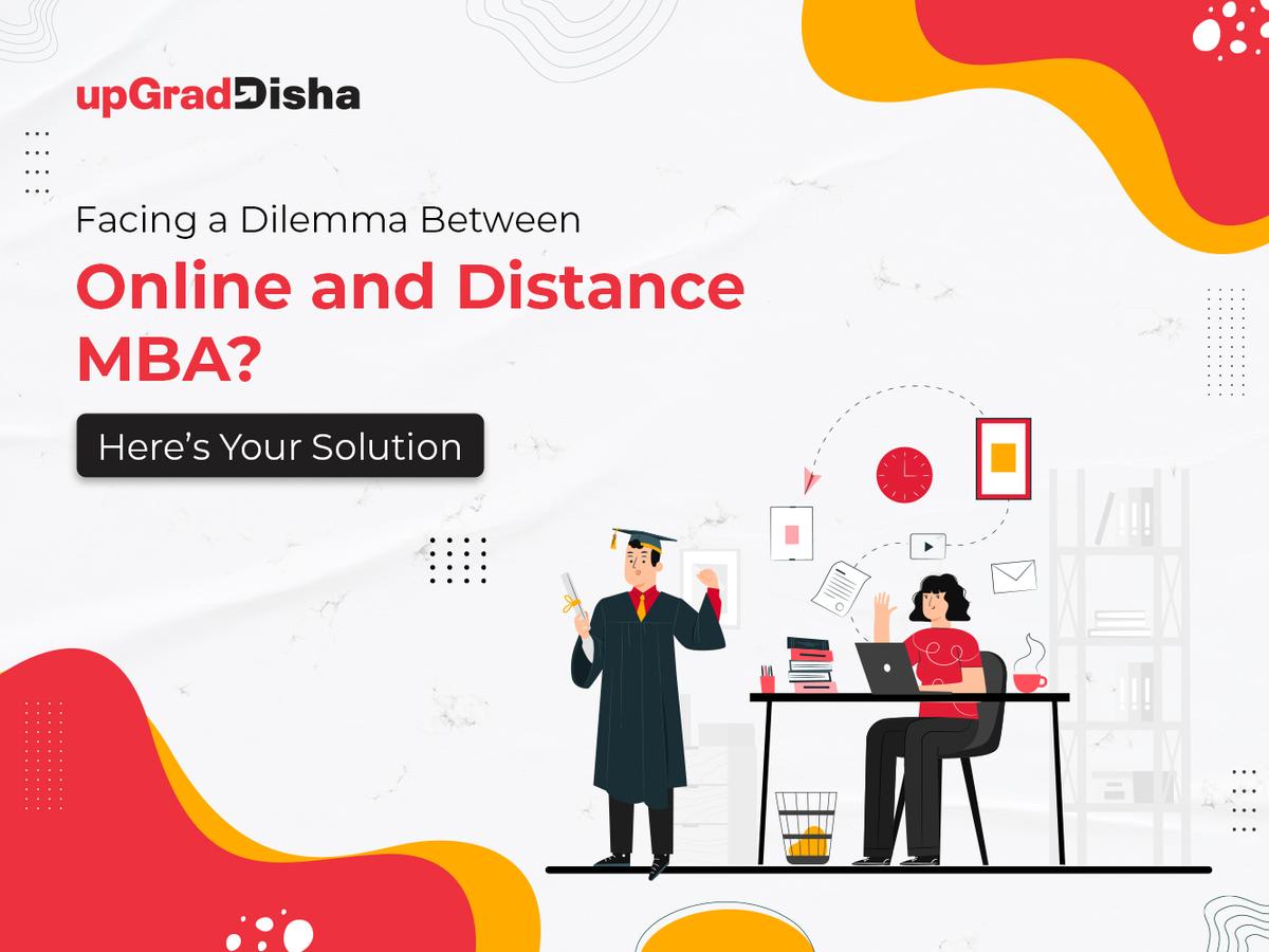 Facing a Dilemma Between Online and Distance MBA? Here's Your Solution