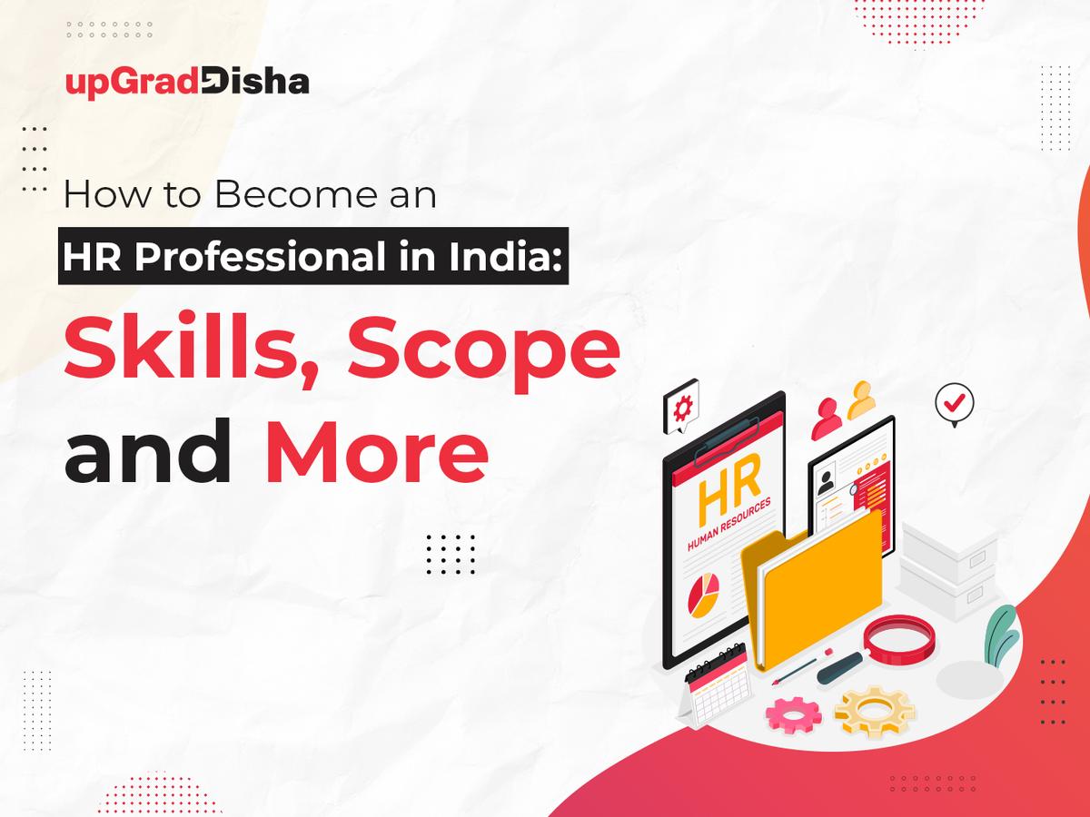 How to Become an HR Professional in India: Skills, Scope and More