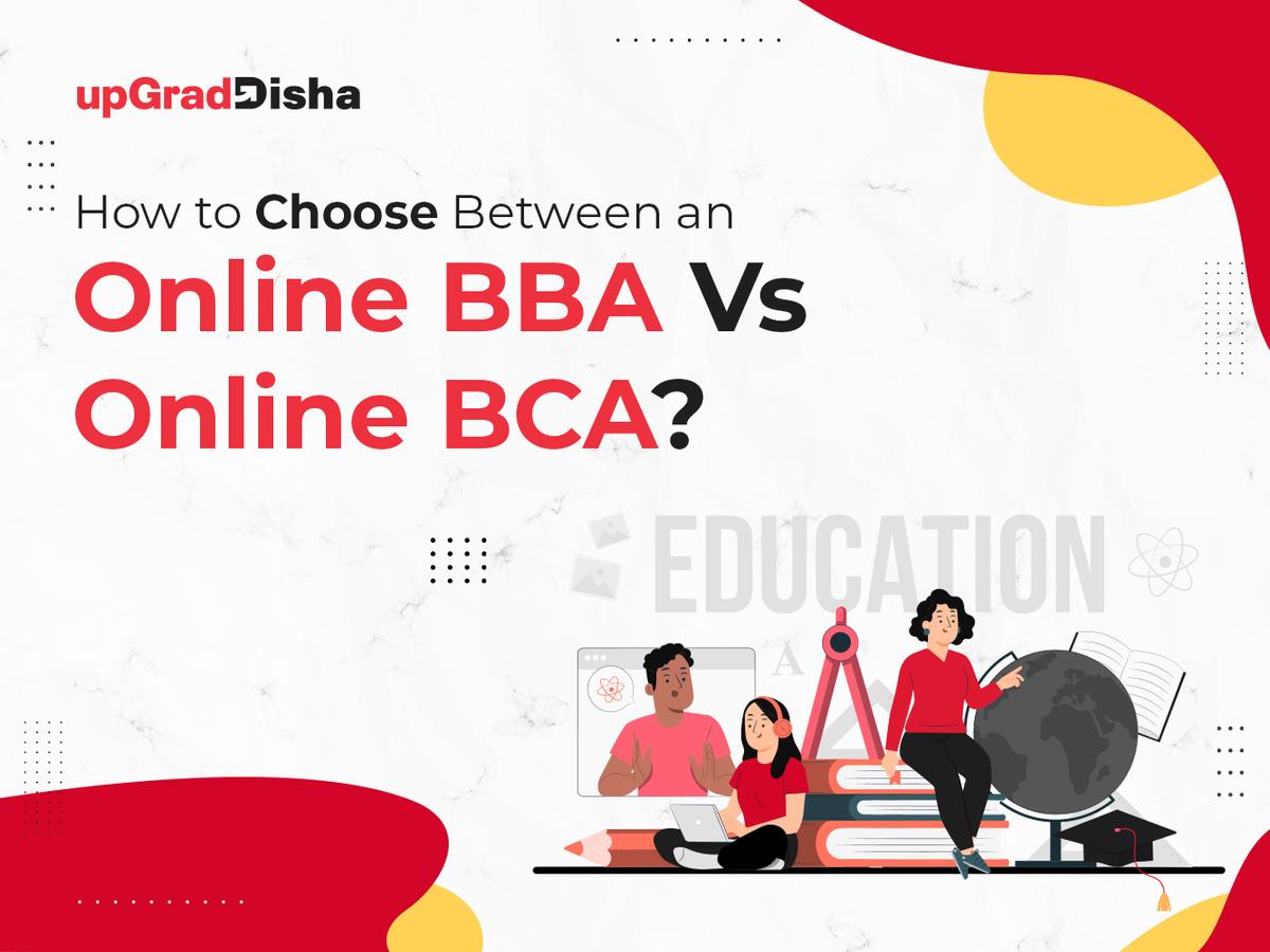 How to Choose Between an Online BBA Vs Online BCA?