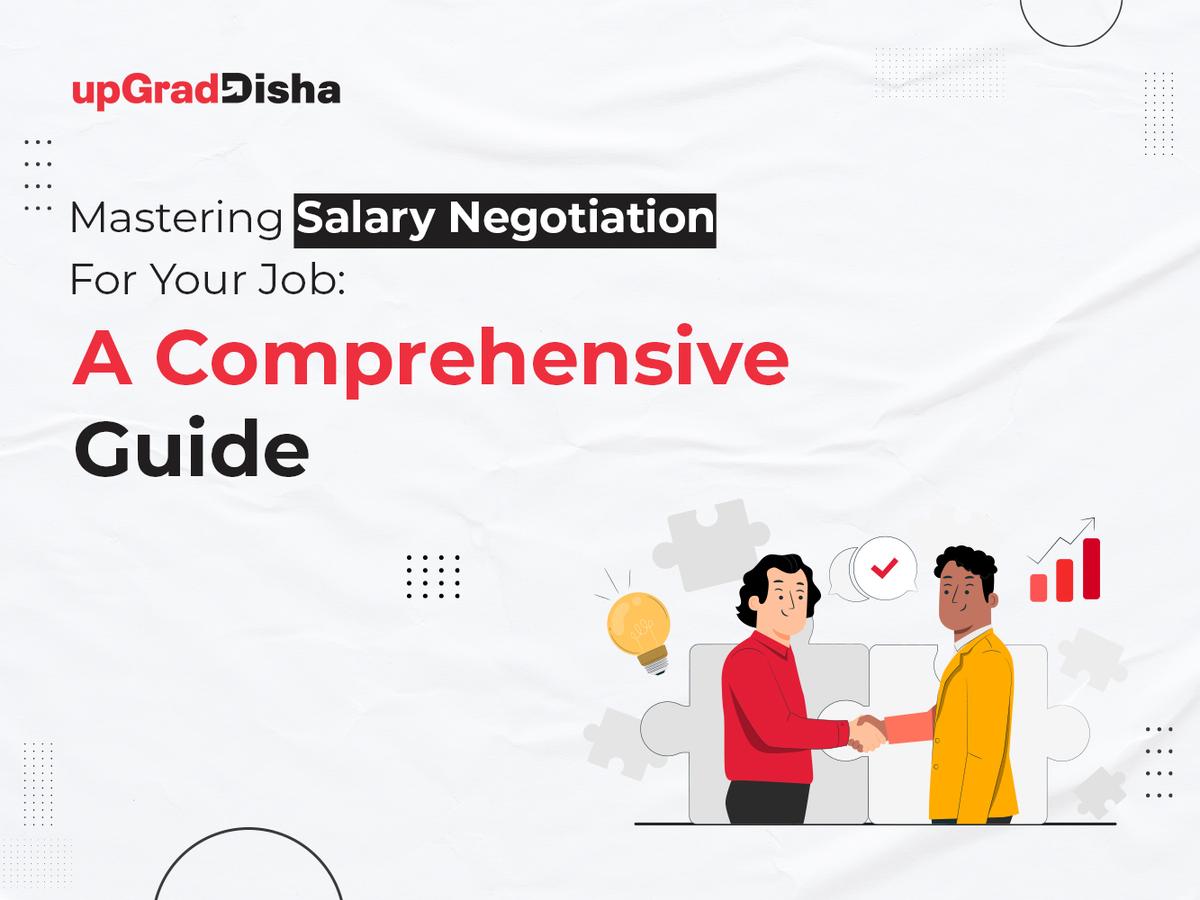 Mastering Salary Negotiation For Your Job: A Comprehensive Guide