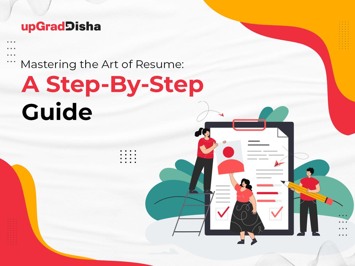 Mastering the Art of Resume: A Step-By-Step Guide