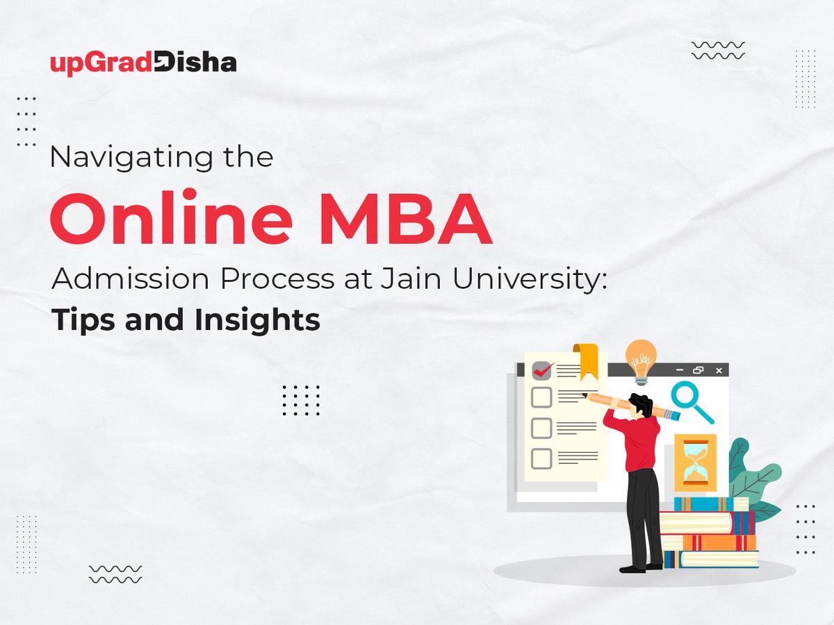 Navigating the Online MBA Admission Process at Jain University: Tips and Insights