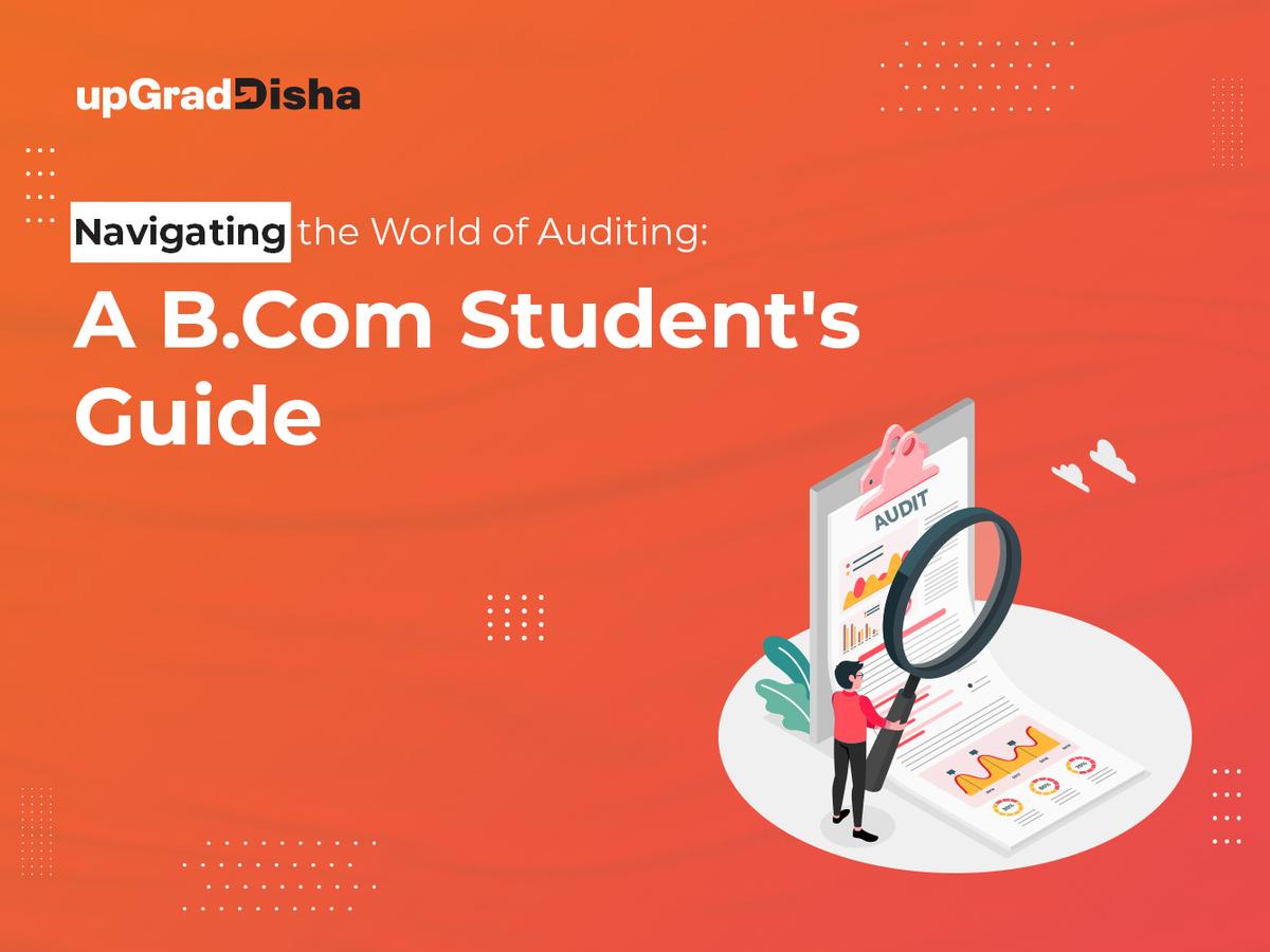 Navigating the World of Auditing: A B.Com Student's Guide