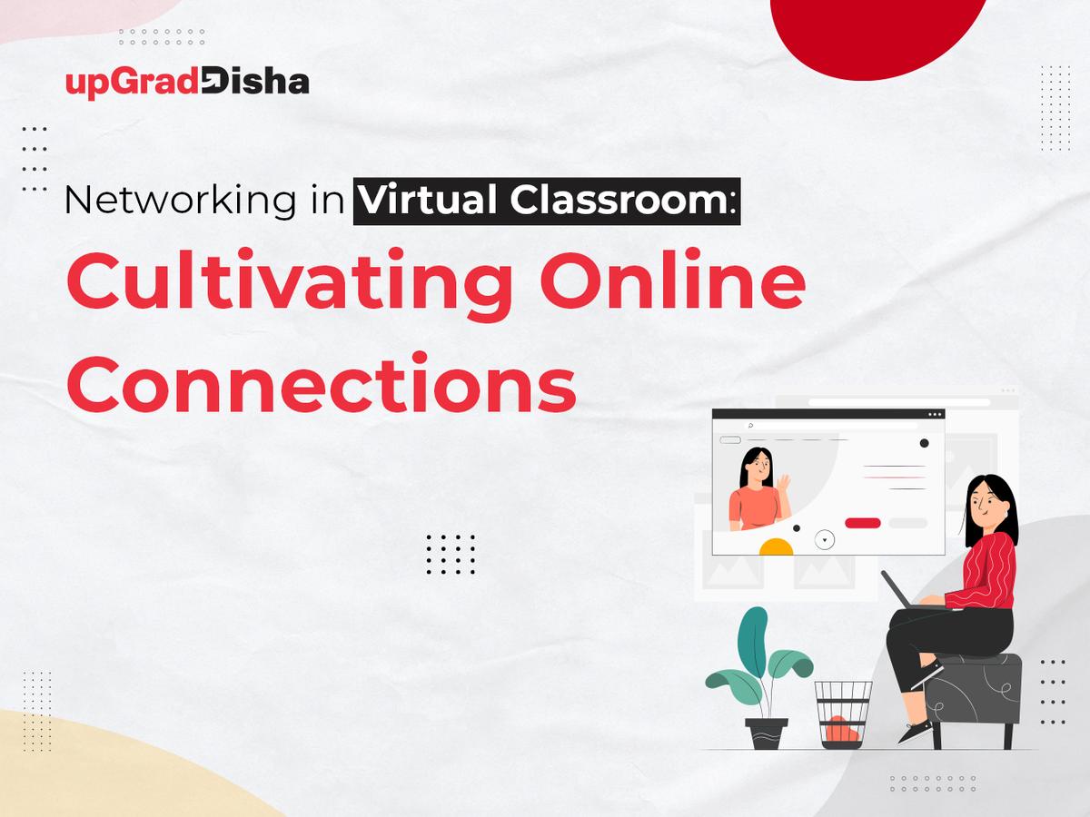 Networking in Virtual Classroom: Cultivating Online Connections