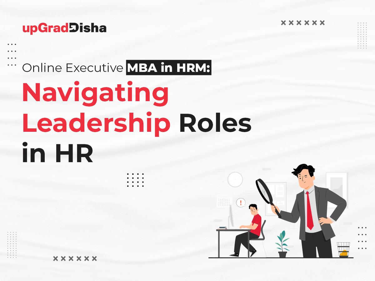 Online Executive MBA in HRM: Navigating Leadership Roles in HR