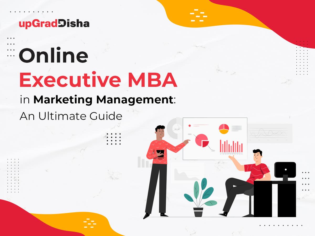 Online Executive MBA in Marketing Management: An Ultimate Guide