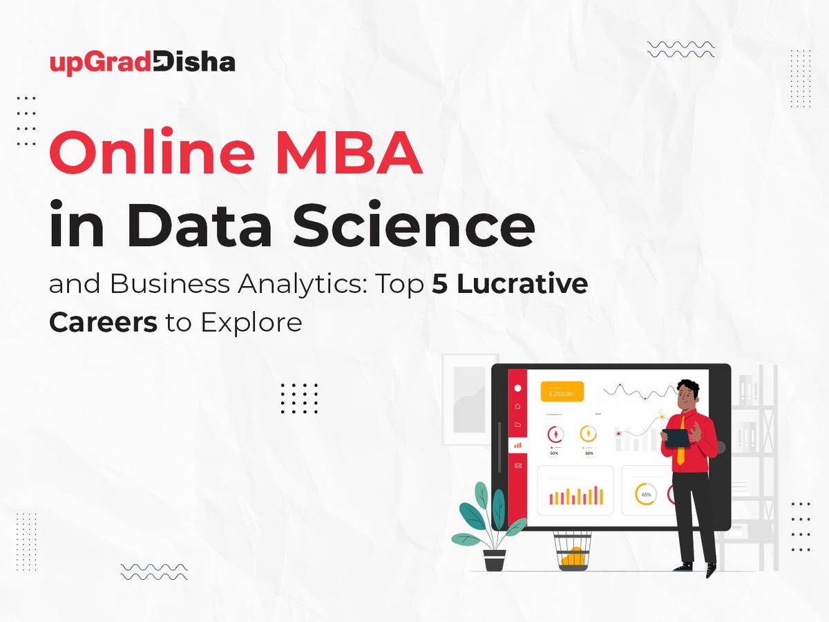 Online MBA in Data Science and Business Analytics: Top 5 Lucrative Careers to Explore