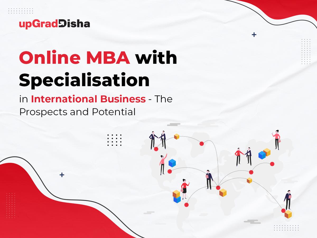 Online MBA with Specialisation in International Business - The Prospects and Potential