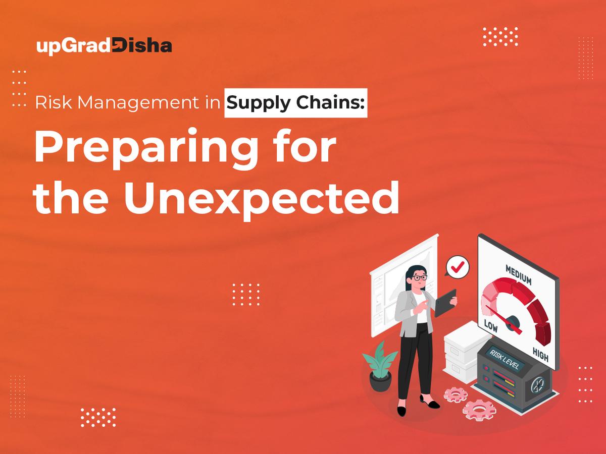 Risk Management in Supply Chains: Preparing for the Unexpected