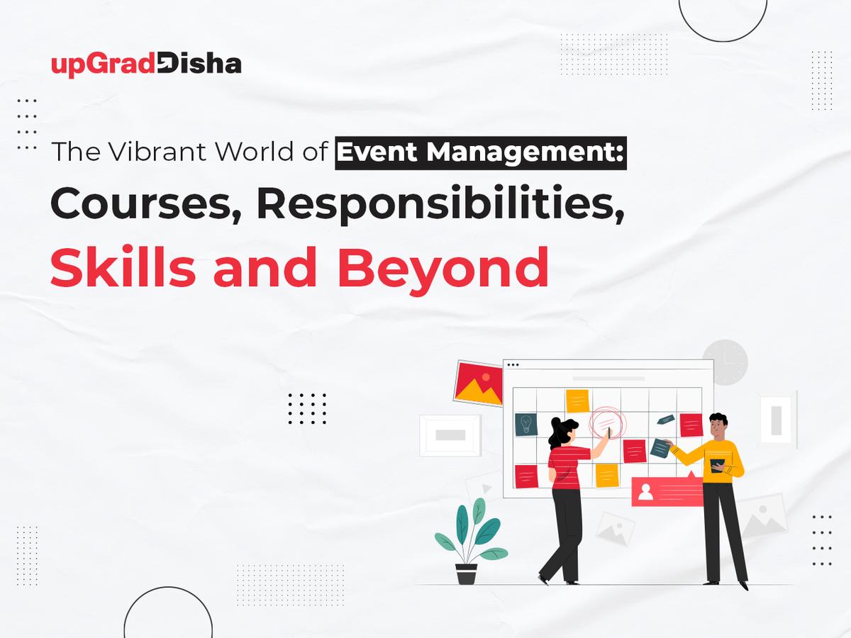 The Vibrant World of Event Management: Courses, Responsibilities, Skills and Beyond
