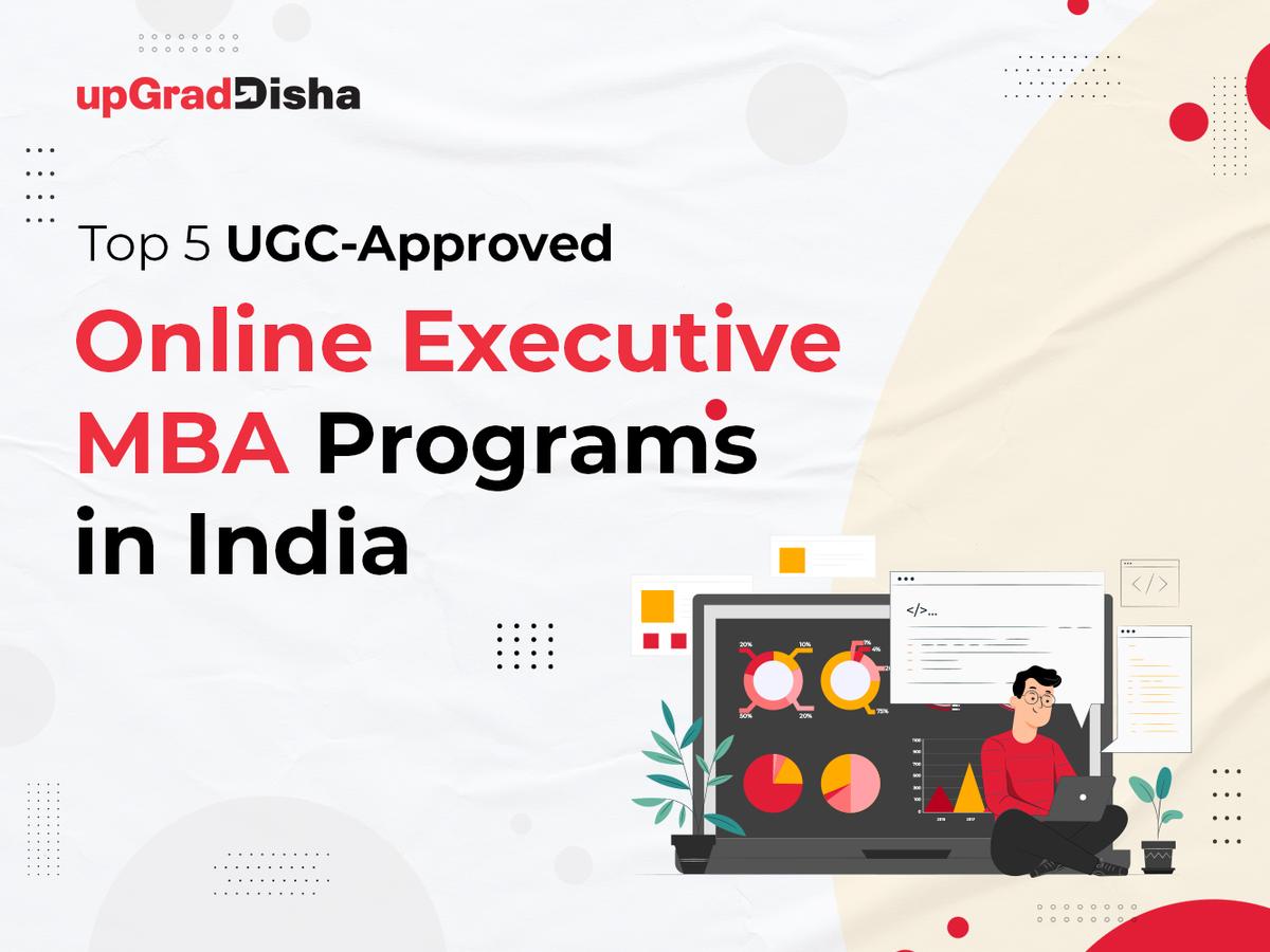 Top 5 UGC-Approved Online Executive MBA Programs in India