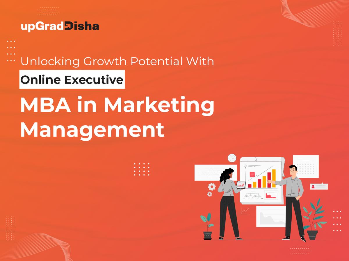 Unlocking Growth Potential With Online Executive MBA in Marketing Management
