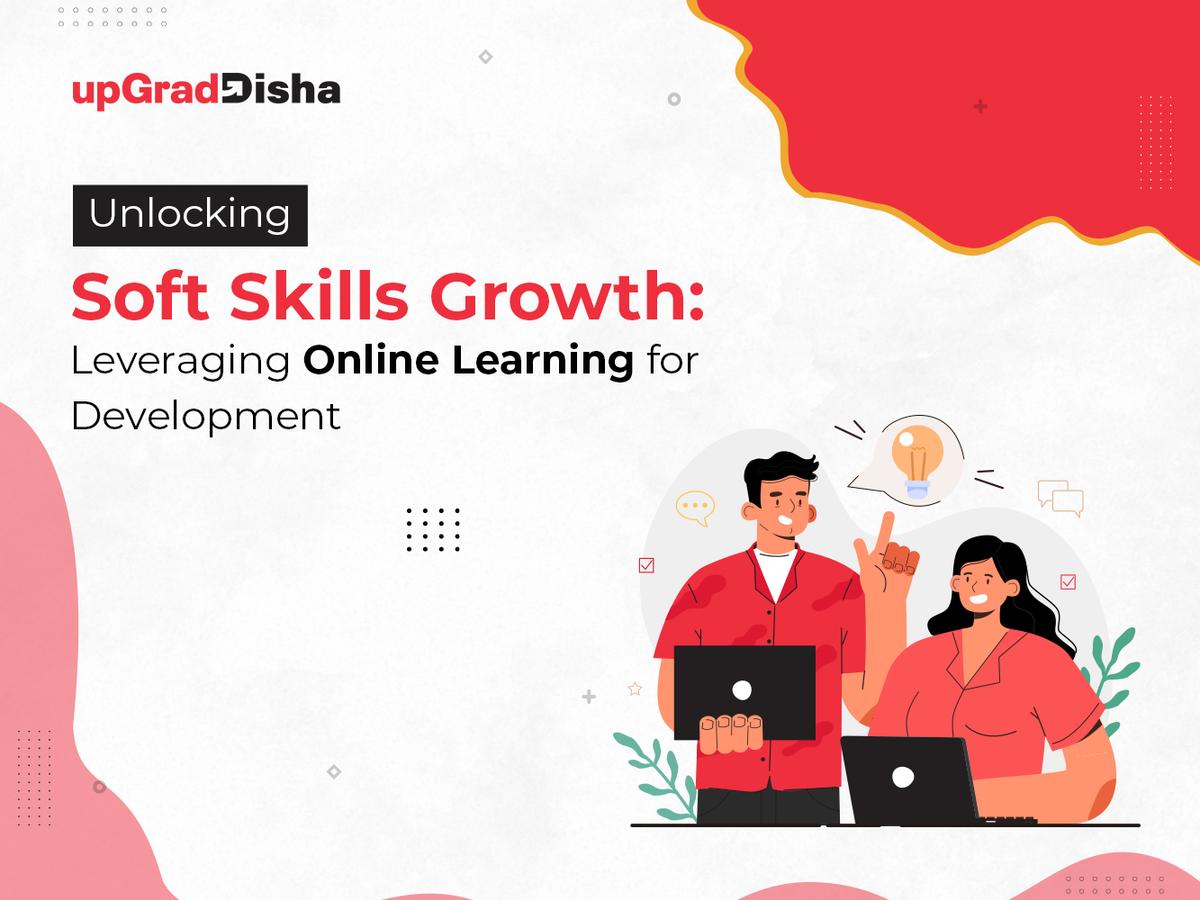 Unlocking Soft Skills Growth: Leveraging Online Learning for Development